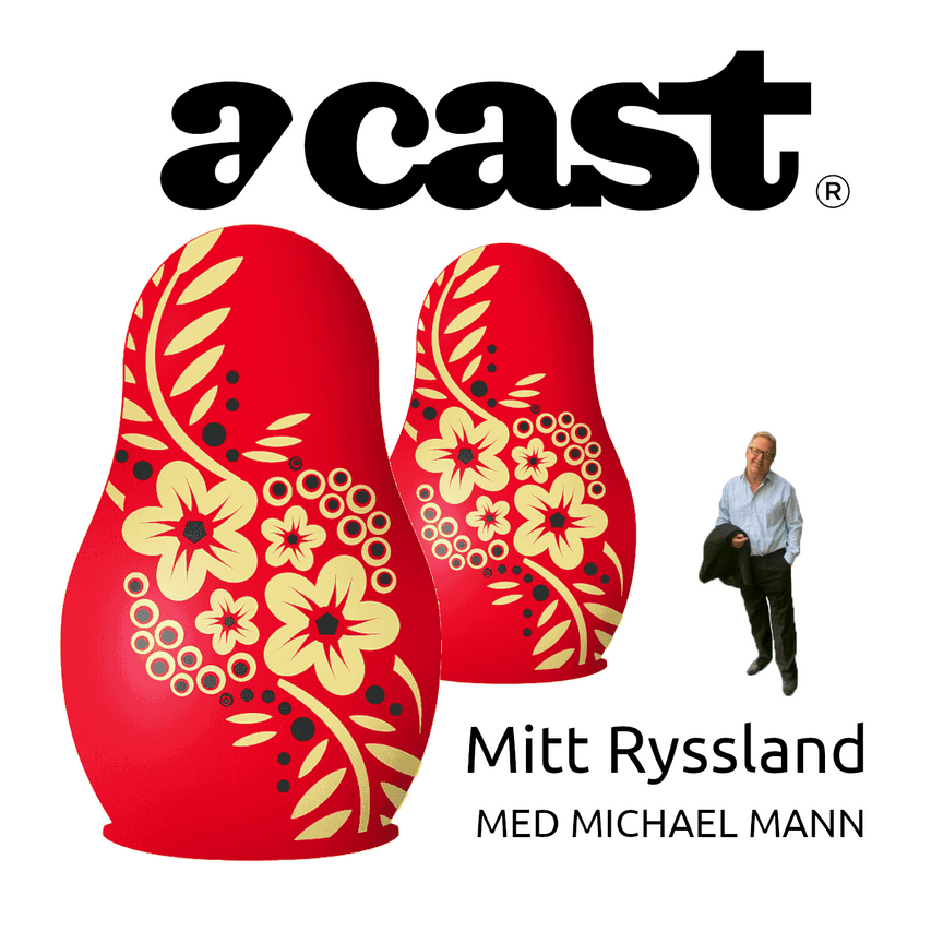 Mitt Ryssland - en podcast om Ryssland med Michael Mann